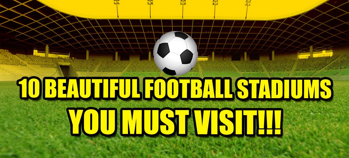 10 Beautiful Football Stadiums You Must Visit In Your Lifetime! RVCJ Media