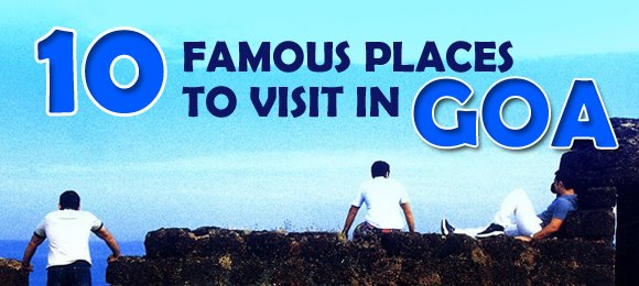 Top 10 Famous Places To Visit In Goa RVCJ Media