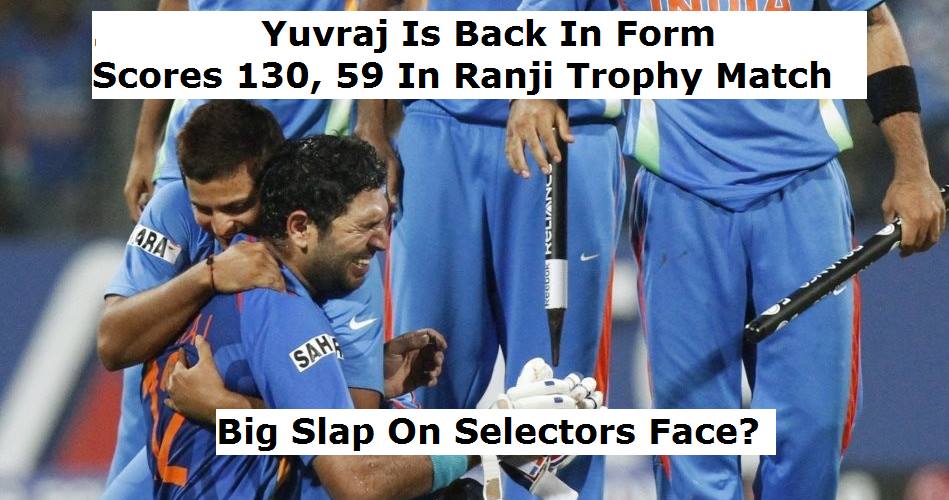 Yuvraj Scores Century In Ranji Trophy - Big Slap On Selectors Face!!! RVCJ Media