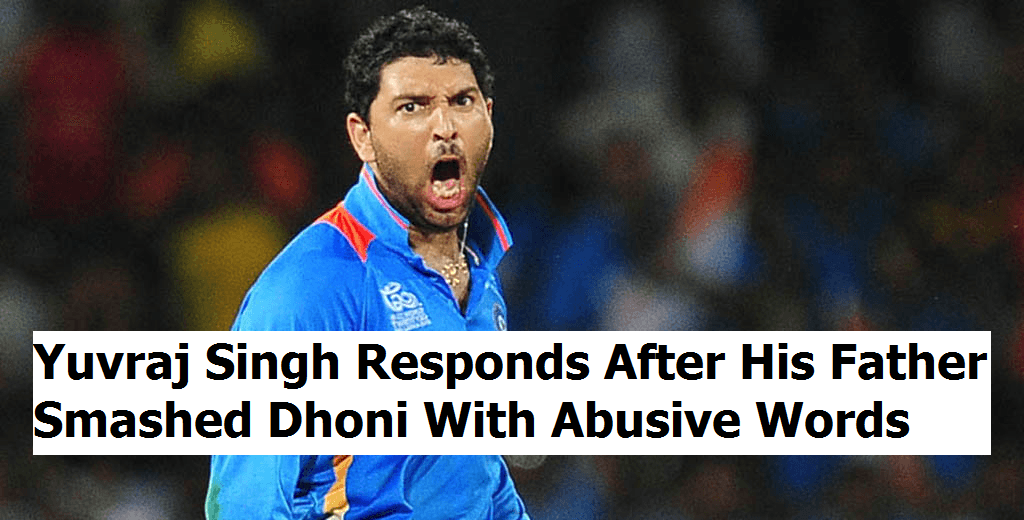 Yuvraj Singh Responds After His Father Smashed Dhoni With Abusive Words RVCJ Media