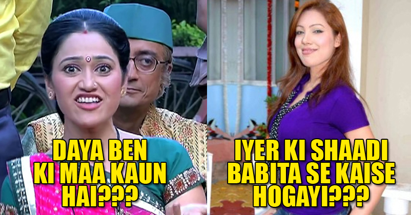 13 Questions That Taarak Mehta Ka Ooltah Chashmah Should Answer!