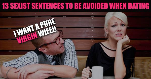 13 Sexist Sentences To Be Avoided When Dating RVCJ Media