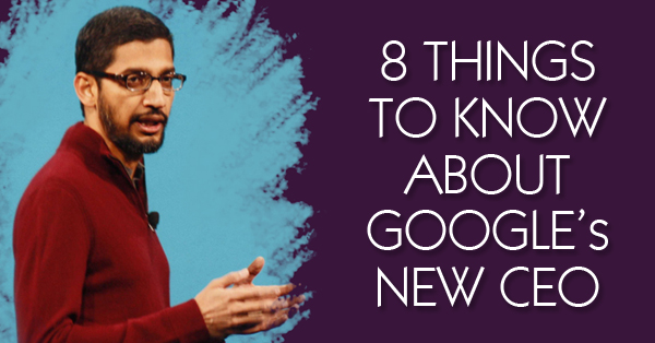 8 Things You Got To Know About Google's Newly Appointed CEO ~ Sundar Pichai RVCJ Media