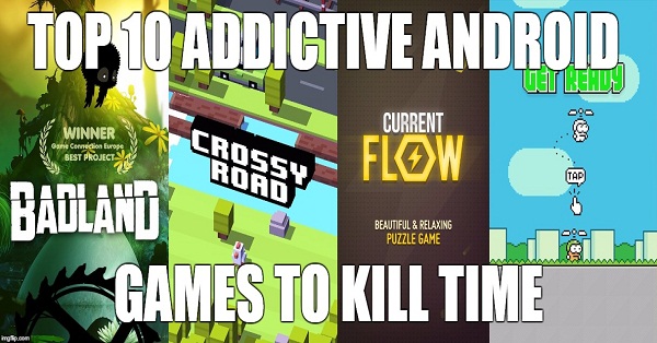 Most Games Android Time Of All Addictive