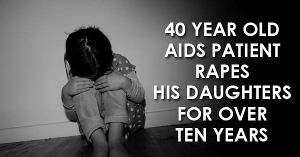 40-Yr Man Rapes His Teenage Daughters For Over 10 Years Despite Knowing He Has AIDS RVCJ Media