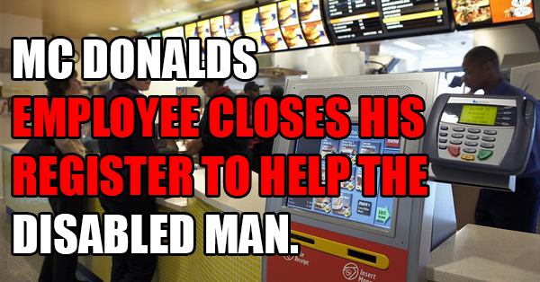 MC Donald's Employee Closes Register To Help The Disabled Man. RVCJ Media