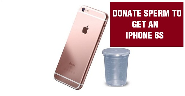 In China, Donate Sperm To Get An iPhone 6S Because Selling Kidney Is Really Extreme RVCJ Media