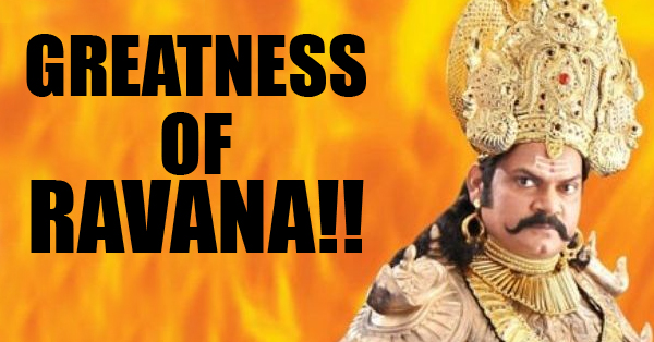 10 Reasons Why Ravana Was Great & Should Be An Ideal Of Everyone RVCJ Media