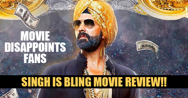 Check Out The Honest Movie Review Of Akshay Kumar's 'Singh Is Bling" RVCJ Media