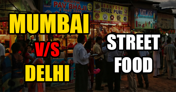 These 10 Images Perfectly Shows The Difference Between Mumbai Street Food V/s Delhi Street Food RVCJ Media