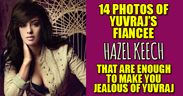 These 14 Photos Of Yuvraj Singh's Fiancée Hazel Keech Will Make You Fall In Love With Her RVCJ Media