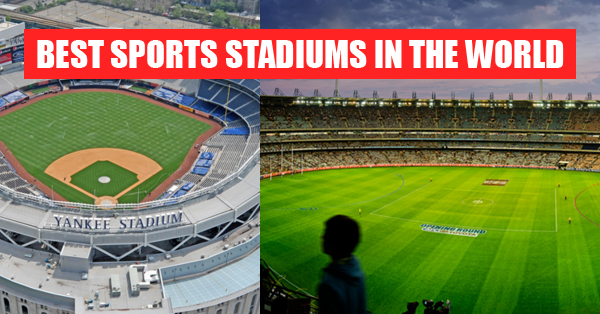 10 Of The Greatest Sports Stadiums In The World RVCJ Media