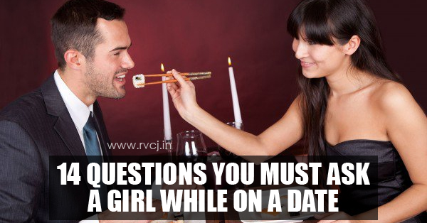 14 Questions You Must Ask Girl On First Date RVCJ Media
