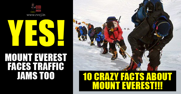 10 Crazy Facts About The Mount Everest That Will Make You Climb It Right Away RVCJ Media