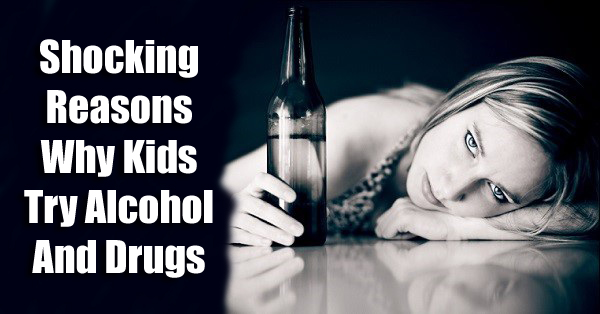 Shocking Reasons Why Kids Try Alcohol And Drugs RVCJ Media