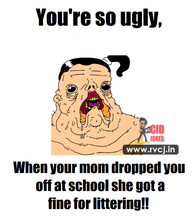 9. You’re So Ugly! 