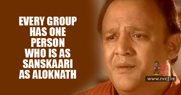 10 Signs That You Are The Alok Nath Of Your Friend's Group RVCJ Media