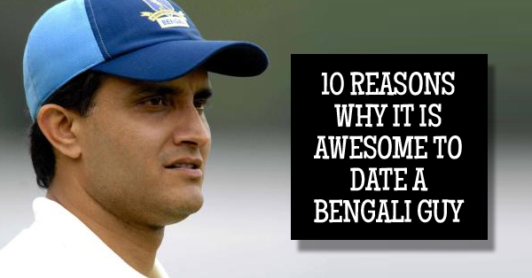 10 Reasons Why It Is Always Wonderful To Date A Bengali Guy RVCJ Media