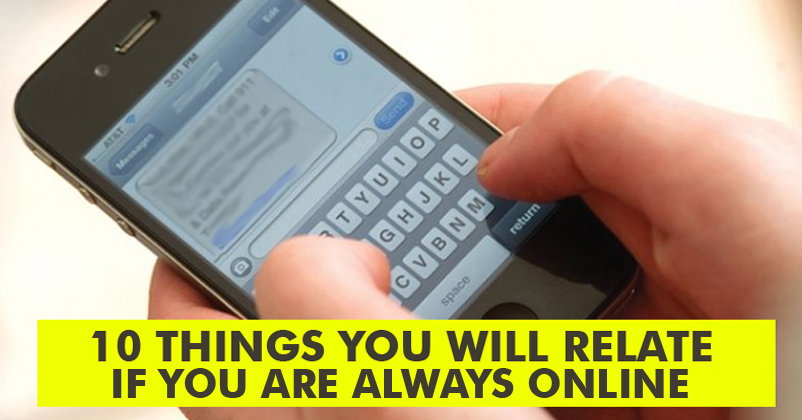 10 Things You Will Relate To If You Are Online All The Time RVCJ Media