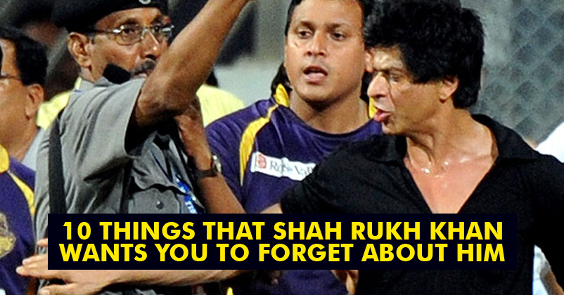 10 Things That Shah Rukh Khan Wants You To Forget About Him RVCJ Media