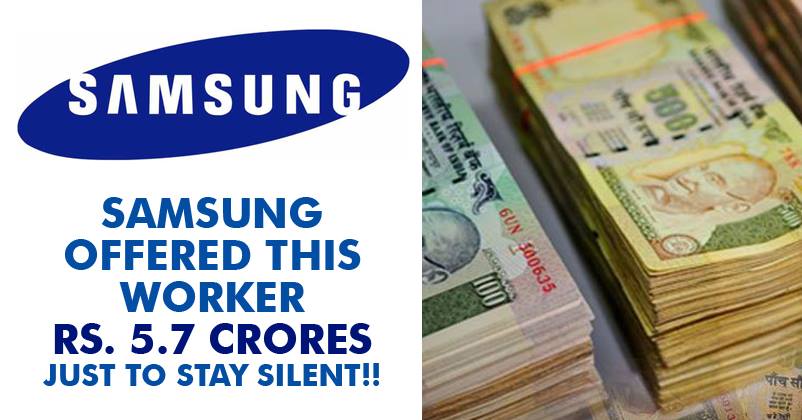 Samsung Offered This Worker 5.7 Crores To Stay Silent About This Serious Issue At Work!