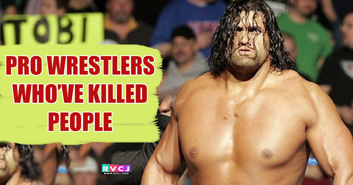 10 Professional Wrestlers Who Have Allegedly Killed People RVCJ Media