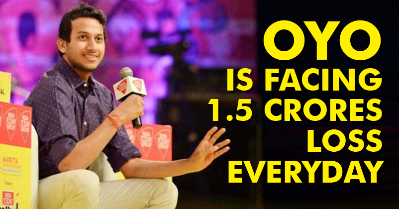 Oyo Rooms Start-Up Is Suffering A Loss Of Rs 1.5 Cr Everyday RVCJ Media