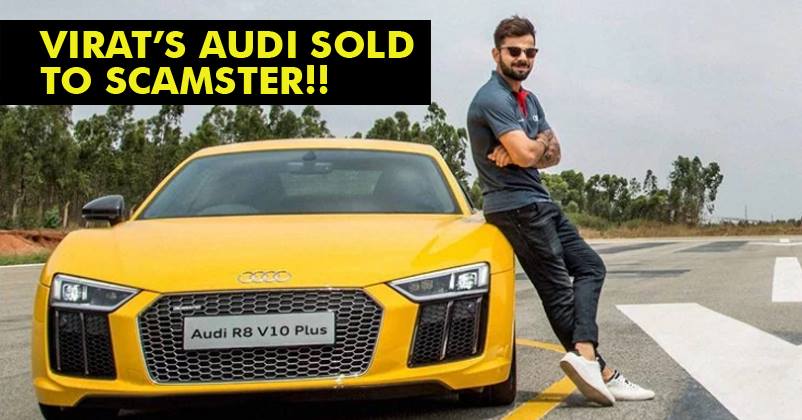 Virat Kohli's Audi R8 Worth Rs 2.3 Crores Sold To A Scamster At Rs 60 Lakhs! Read The Details! RVCJ Media