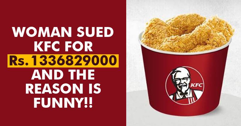 This Woman Filed A $20 Million Lawsuit Against KFC! Reason Is Damn Funny…