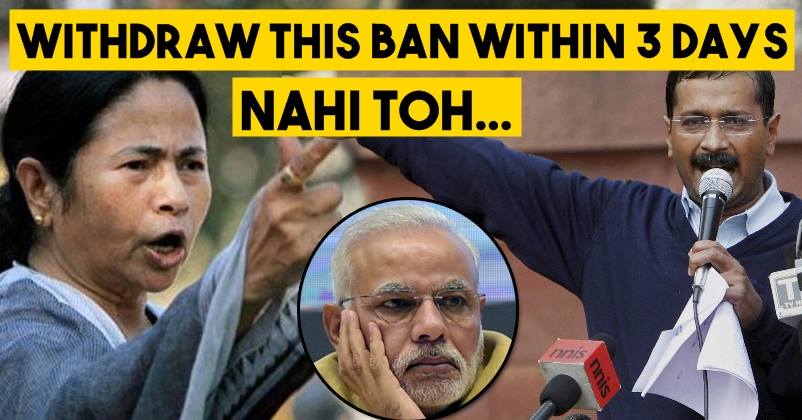 Mamta Banerjee & Kejriwal Have Given An Ultimatum To Modi! Withdraw This Ban In 3 days Else….