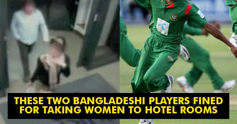 These Bangladeshi Cricketers Have To Pay Fine Of $15,000 For Getting Female Guests In Hotel Rooms!