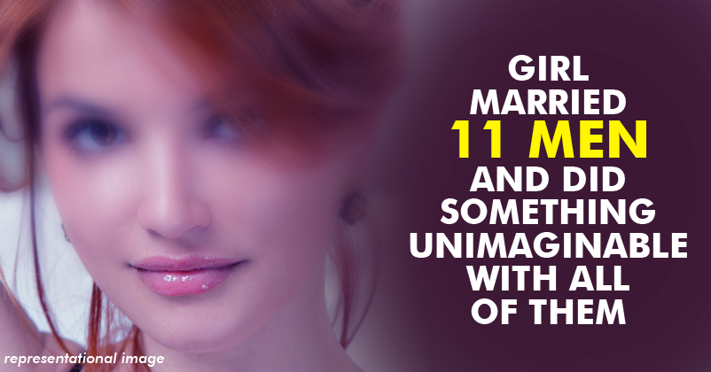 This Girl Married Not 1 Not 2 But 11 Men! What She Did With Them Is Beyond Your Imagination!