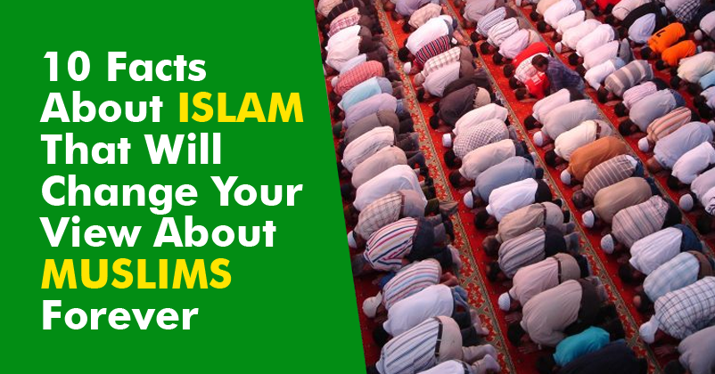 10 Facts About Islam That Will Change Your View About Muslims Forever RVCJ Media