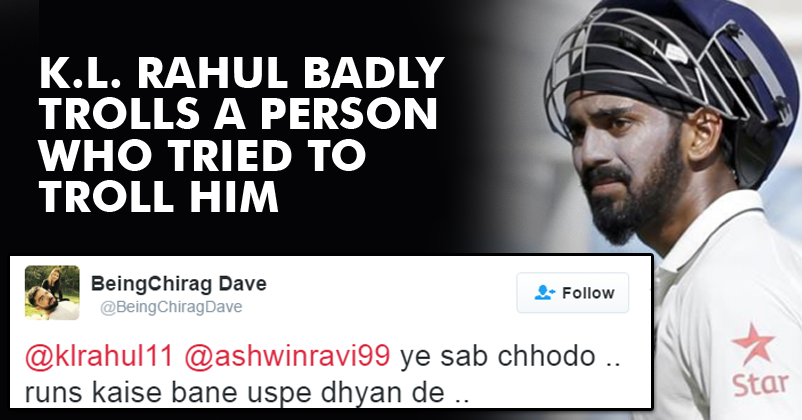KL Rahul Gave A Mouth Shutting Reply To This Troller Who Asked Him To Learn To Make Runs!