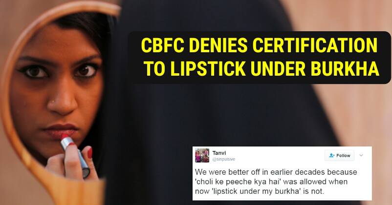 Censor Board Rejects Certification To Lipstick Under The Burkha Because It’s Lady Oriented