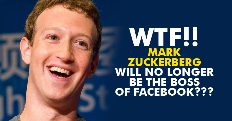 Mark Zuckerberg May No Longer Be The Boss At Facebook, Might Be Forced To Leave RVCJ Media