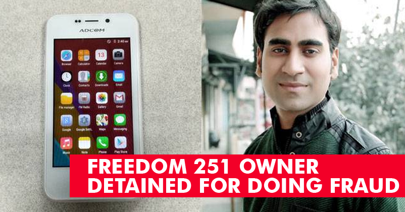 Owner Of Freedom 251, Mohit Goel Detained For Doing Fraud! Here’s What Happened!