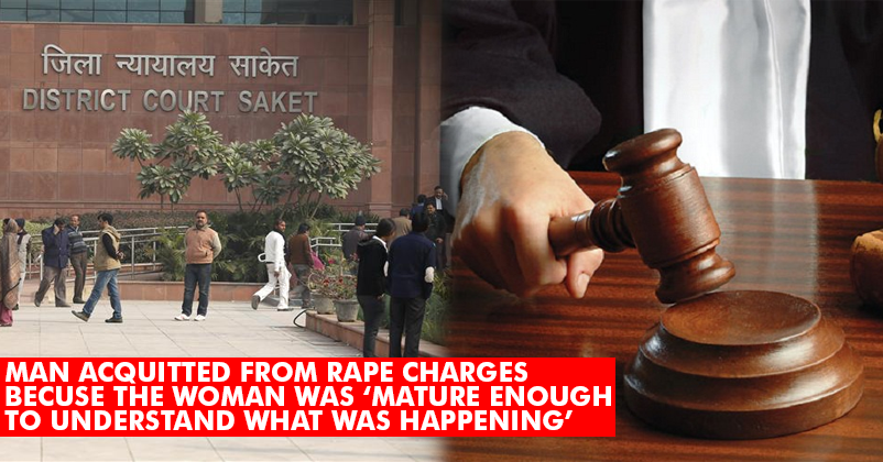 Delhi Court Frees Man Of Rape Charges, Says Woman Was Mature Enough To Get What Was Happening RVCJ Media