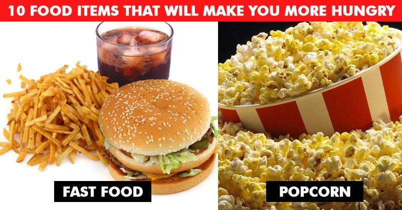 10 Most Common Food Items Which Make You More Hungry Instead Of Making You Feel Full RVCJ Media