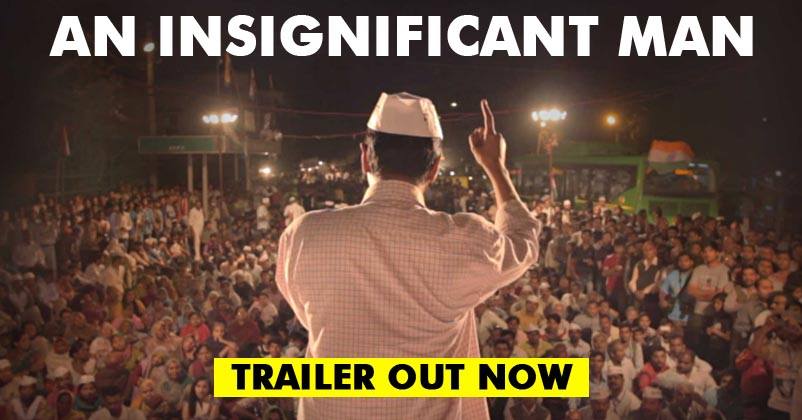 Trailer Of Film Based On Arvind Kejriwal's Life "An Insignificant Man" Is Out & You Need To See It RVCJ Media