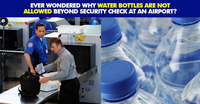Here’s Why Airports Don’t Allow Passengers To Carry Water Bottles Beyond Security Check Area RVCJ Media