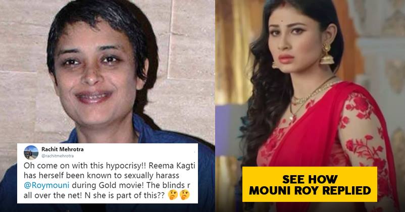 A Guy Alleged “Gold” Director Reema Kagti Harassed Mouni Roy. Mouni Gave A Mouth-Shutting Reply RVCJ Media