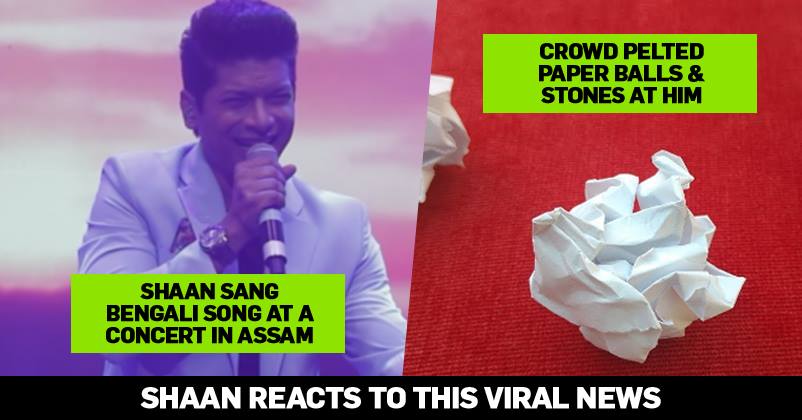 Shaan Pelted With Stones & Paper Balls For Singing Bengali Song At Assam? This Is How Shaan Reacted RVCJ Media