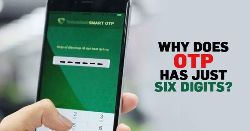 Do You Know Why Most Banks And E-Commerce Retailers Use A 6 Digit OTP? RVCJ Media