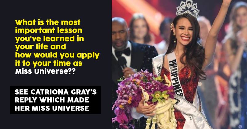 It Was This Answer Which Helped Catriona Gray Win The Title Of Miss