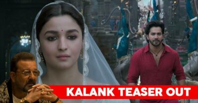 Kalank Teaser Out: This Is The Period Drama You'd Been Waiting For, Fans Call It A Masterpiece RVCJ Media