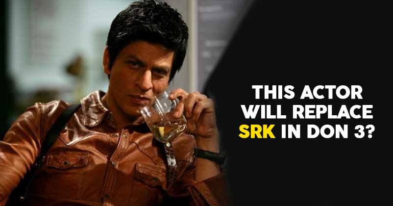 Is This Actor Going To Replace Shah Rukh Khan In Don 3? RVCJ Media