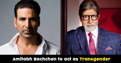 Amitabh Bachchan To Play Transgender In This Akshay Kumar Film? Here's All You Want To Know RVCJ Media