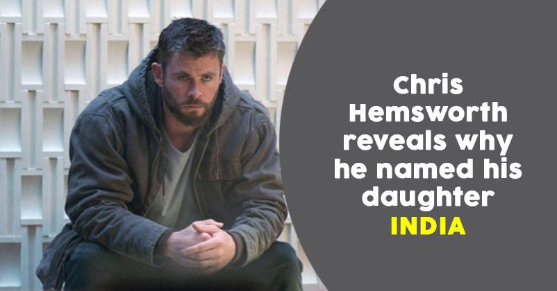 Here's Why Avenger Star Chris Hemsworth Named His Daughter "India" RVCJ Media