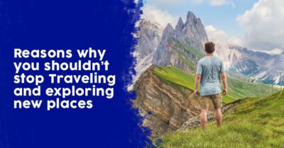 Facts About Traveling Which Will Compel You To Pack Your Bags And Go On A Tour Now